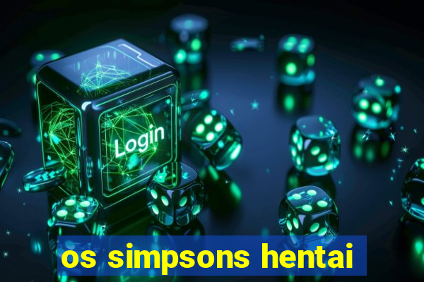 os simpsons hentai